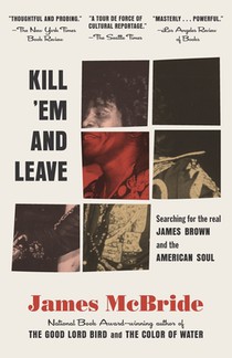 Kill 'em and Leave: Searching for James Brown and the American Soul voorzijde