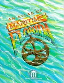 An Atlas of Maritime Florida: Roger C. Smith...[Et Al]