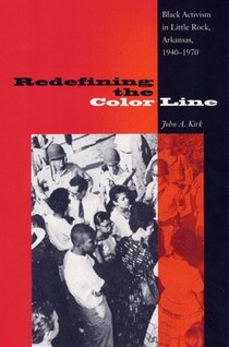 Redefining The Color Line: Black Activsm In Little Rock, Arkansas, 1940-197