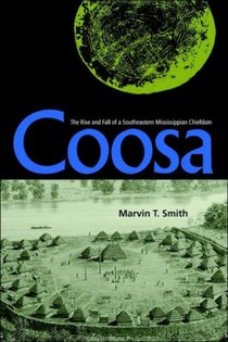 Coosa: the Rise and Fall of a Southeastern Mississippian Chiefdom