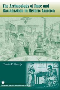 The Archaeology of Race and Racialization in Historic America