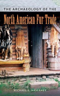 The Archaeology of the North American Fur Trade