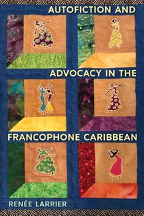 Autofiction and Advocacy in the Francophone Caribbean