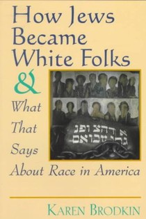 How Jews Became White Folks and What That Says About Race in America