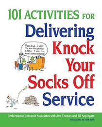 101 Activities for Delivering Knock Your Socks Off Service