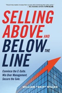 Selling Above and Below the Line: Convince the C-Suite. Win Over Management. Secure the Sale. voorzijde