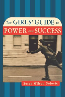 The Girls' Guide to Power and Success