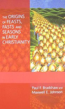 The Origins of Feasts, Fasts, and Seasons in Early Christianity