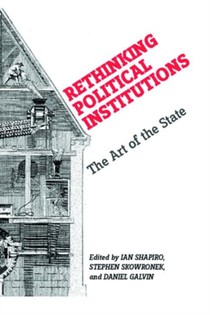 Rethinking Political Institutions