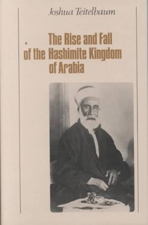 The Rise and Fall of the Hashemite Kingdom of Arabia
