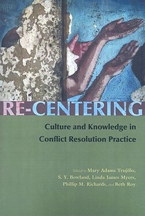 Re-Centering Culture and Knowledge in Conflict Resolution Practice