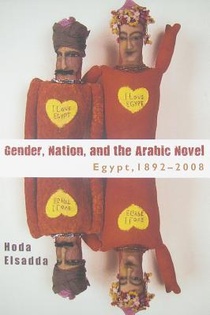 Gender, Nation, and the Arabic Novel: Egypt, 1892-2008