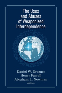 The Uses and Abuses of Weaponized Interdependence