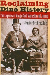 Reclaiming Diné History: The Legacies of Navajo Chief Manuelito and Juanita