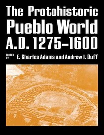 The Protohistoric Pueblo World, A.D. 1275–1600