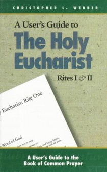 A User's Guide to The Holy Eucharist Rites I & II