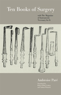 Ten Books of Surgery with the Magazine of the Instruments Necessary for It