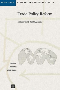 TRADE POLICY REFORM: LESSONS and IMPLICATIONS (WORLD BANK REGIONAL and SECTORAL STUDIES)