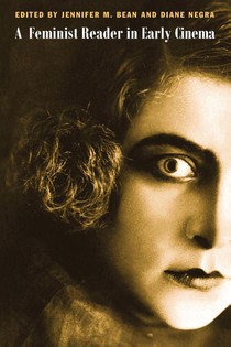 A Feminist Reader in Early Cinema