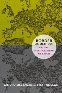 Border As Method, or, the Multiplication of Labor