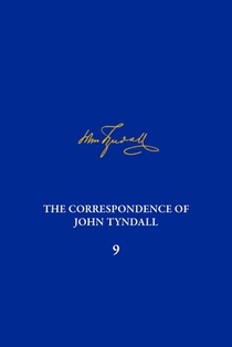 Correspondence of John Tyndall, Volume 9, The