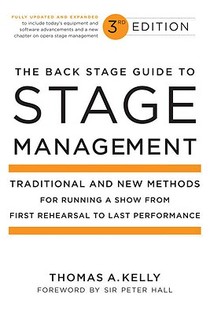 The Back Stage Guide to Stage Management: Traditional and New Methods for Running a Show from First Rehearsal to Last Performance