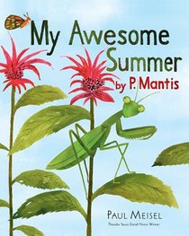 MY AWESOME SUMMER BY P MANTIS