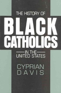 The History of Black Catholics in the United States