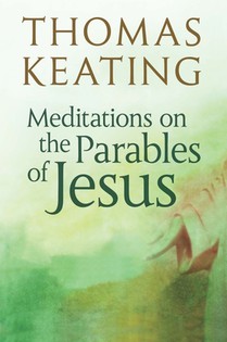Keating, T: Meditations on the Parables of Jesus