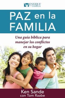 Paz En La Familia: Una Guía Bíblica Para Manejar Los Conflictos En Su Familia