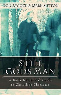 Still God`s Man – A Daily Devotional Guide to Christlike Character