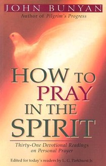 How to Pray in the Spirit – Thirty–One Devotional Readings on Personal Prayer voorzijde