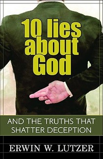 10 Lies About God – And the Truths That Shatter Deception