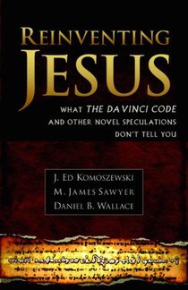 Reinventing Jesus – How Contemporary Skeptics Miss the Real Jesus and Mislead Popular Culture voorzijde