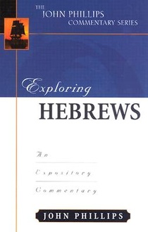 Exploring Hebrews – An Expository Commentary