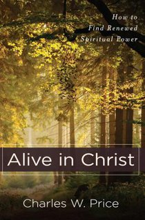 Alive in Christ – How to Find Renewed Spiritual Power