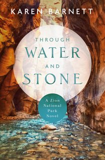 Through Water and Stone: A Zion National Park Novel