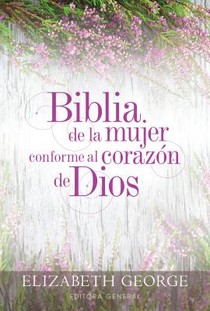 Biblia de la Mujer Conforme Al Corazón de Dios (Bible for a Woman After God's Own Heart): Tapa Dura