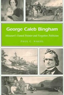 George Caleb Bingham Volume 1