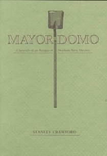 Mayordomo: Chronicle of an Acequia in Northern New Mexico