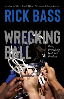 Wrecking Ball: Race, Friendship, God, and Football