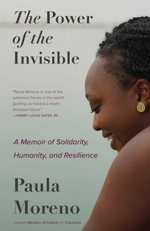 The Power of the Invisible: A Memoir of Solidarity, Humanity, and Resilience