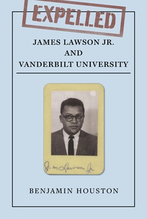 Expelled: James Lawson Jr. and Vanderbilt University