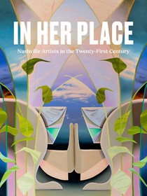 In Her Place: Nashville Artists in the Twenty-First Century