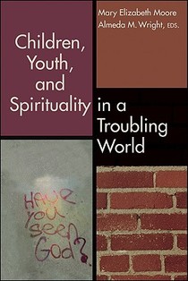 Children, Youth, and Spirituality in a Troubling World