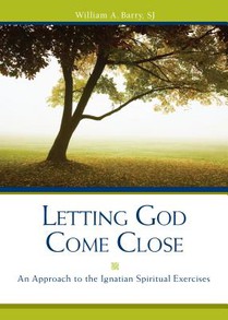 Letting God Come Close: An Approach to the Ignatian Spiritual Exercises