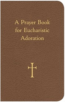 A Prayer Book for Eucharistic Adoration