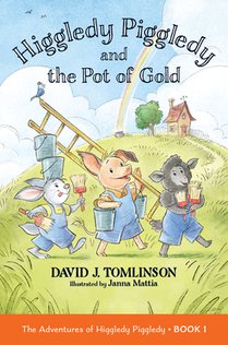 Higgledy Piggledy and the Pot of Gold: The Adventures of Higgledy Piggledy Book 1 Volume 1