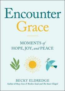 Encounter Grace: Moments of Hope, Joy, and Peace