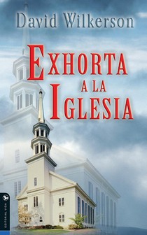 David Wilkerson exhorta a la iglesia